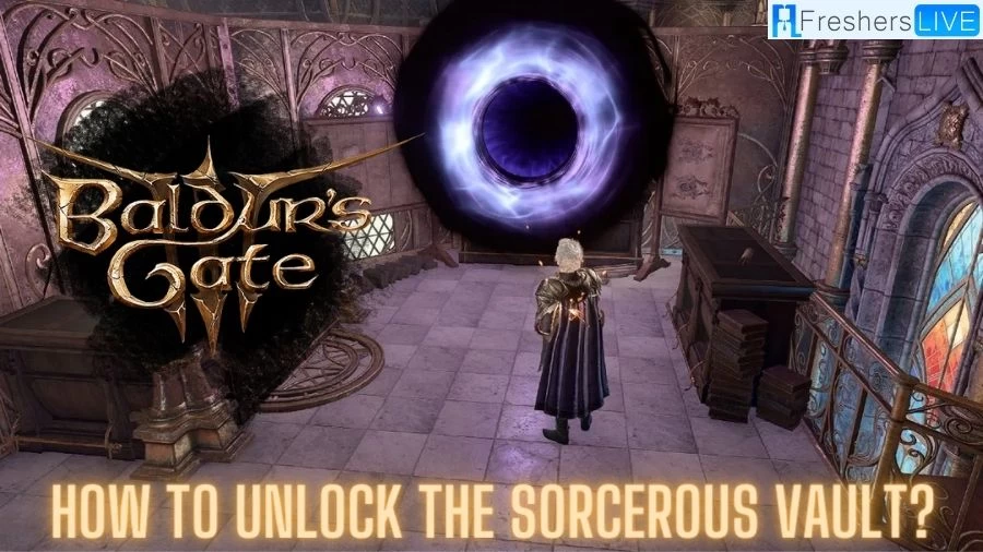 Baldur’s Gate 3: How to Unlock the Sorcerous Vault? Unlock the Secrets