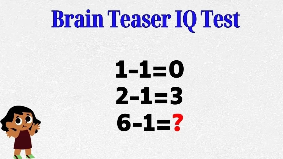 Brain Teaser IQ Test: If 1-1=0, 2-1=3, 6-1=?