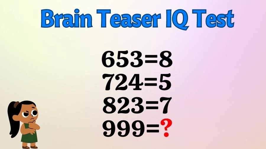 Brain Teaser IQ Test: If 653=8, 724=5, 823=7, then 999=?