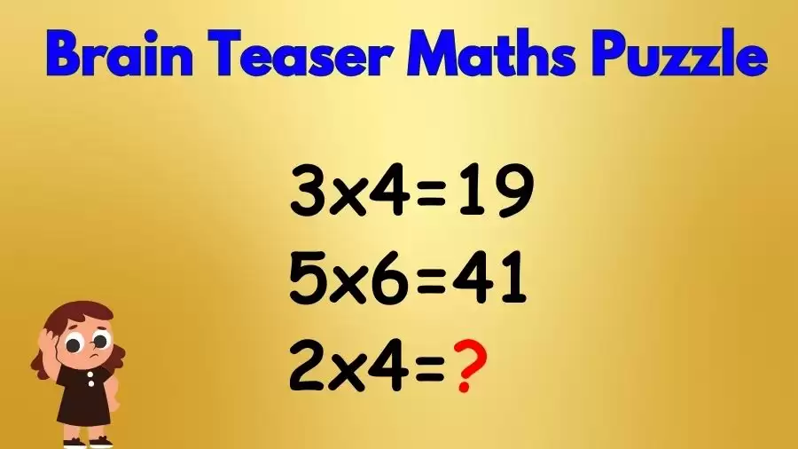 Brain Teaser Maths Puzzle: 3×4=19, 5×6=41, 2×4=?