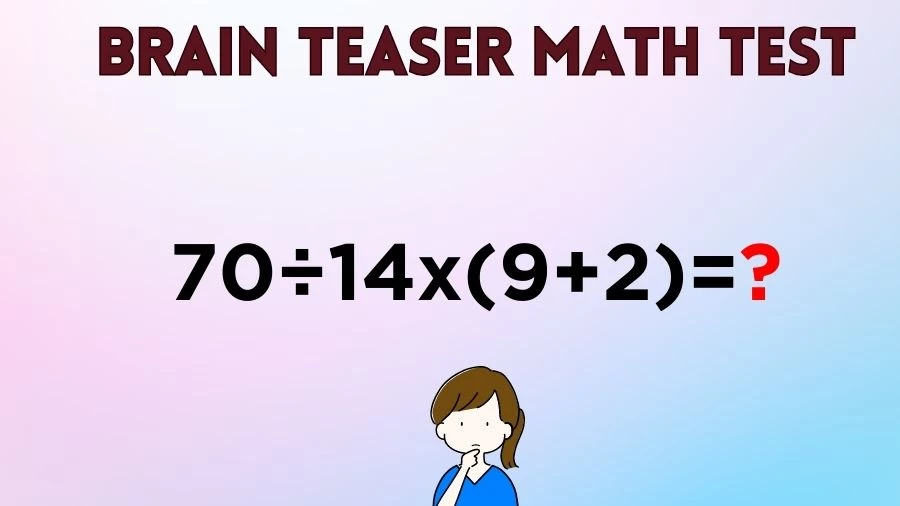 Brain Teaser Speed Math Test: 70÷14x(9+2)=?