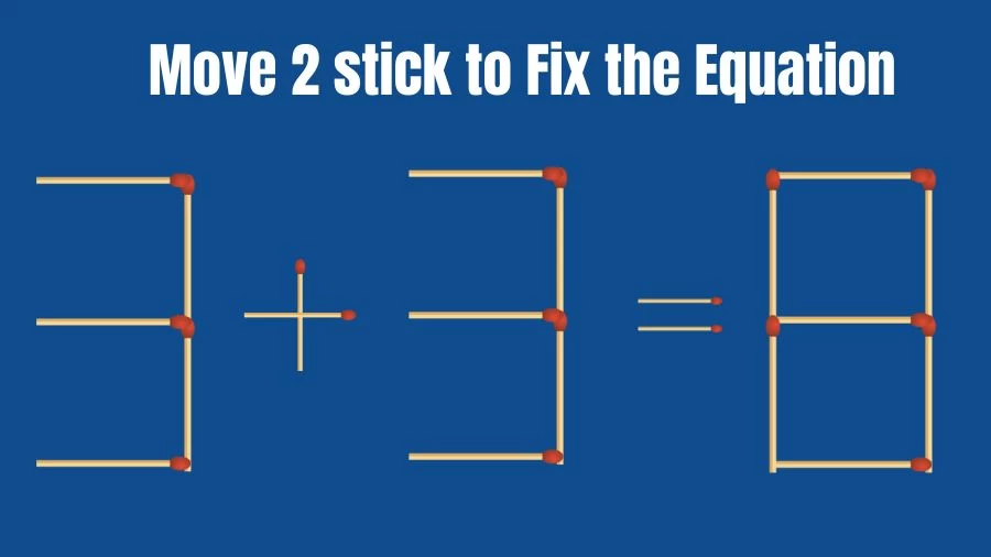 Brain Teaser for IQ Test: 3+3=8 Move 2 sticks to Fix The Equation | Matchsticks Puzzle