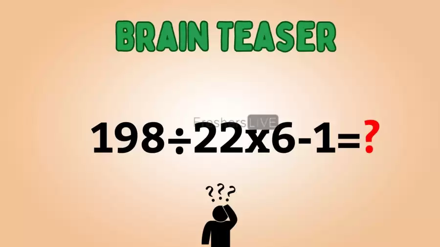 Can You Solve this Math Problem? Evaluate 198÷22x6-1