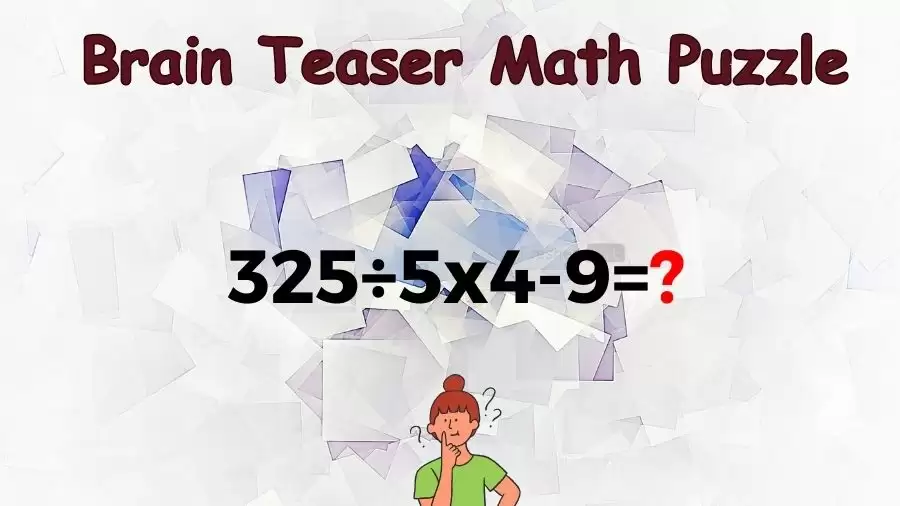 Can You Solve this Math Problem? Evaluate 325÷5x4-9
