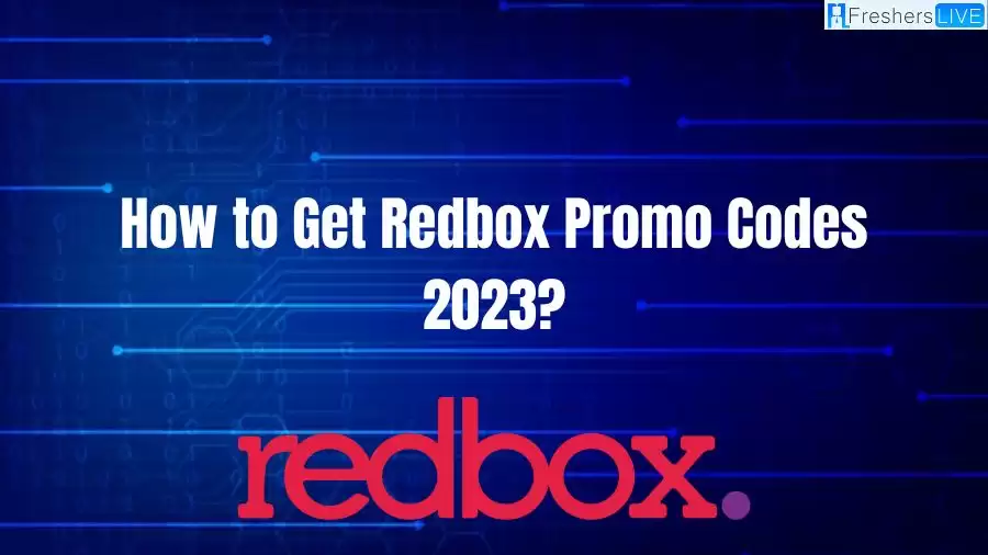 How to Get Redbox Promo Codes 2023? Can You Return Redbox Movies to Any Redbox? Is Redbox Going Out of Business?