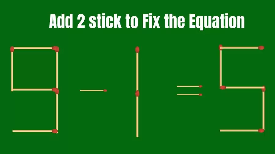 Matchstick Riddle: 9-1=5 Fix The Equation By Adding 2 Sticks