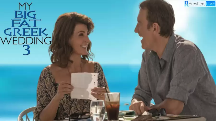 My Big Fat Greek Wedding 3 Ending Explained, Cast, Plot, Review, Trailer and More