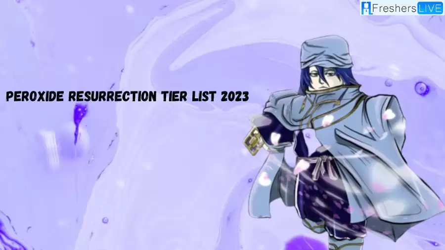 Peroxide Resurrection Tier List 2023, Resurrection in Peroxide and Usage of Resurrection