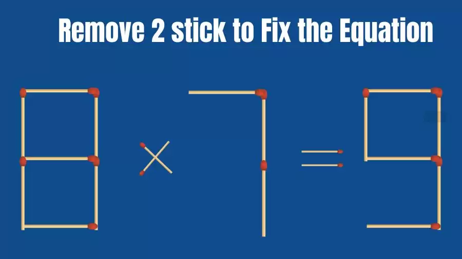 Solve the Puzzle Where 8x7=9 by Removing 2 Sticks to Fix the Equation