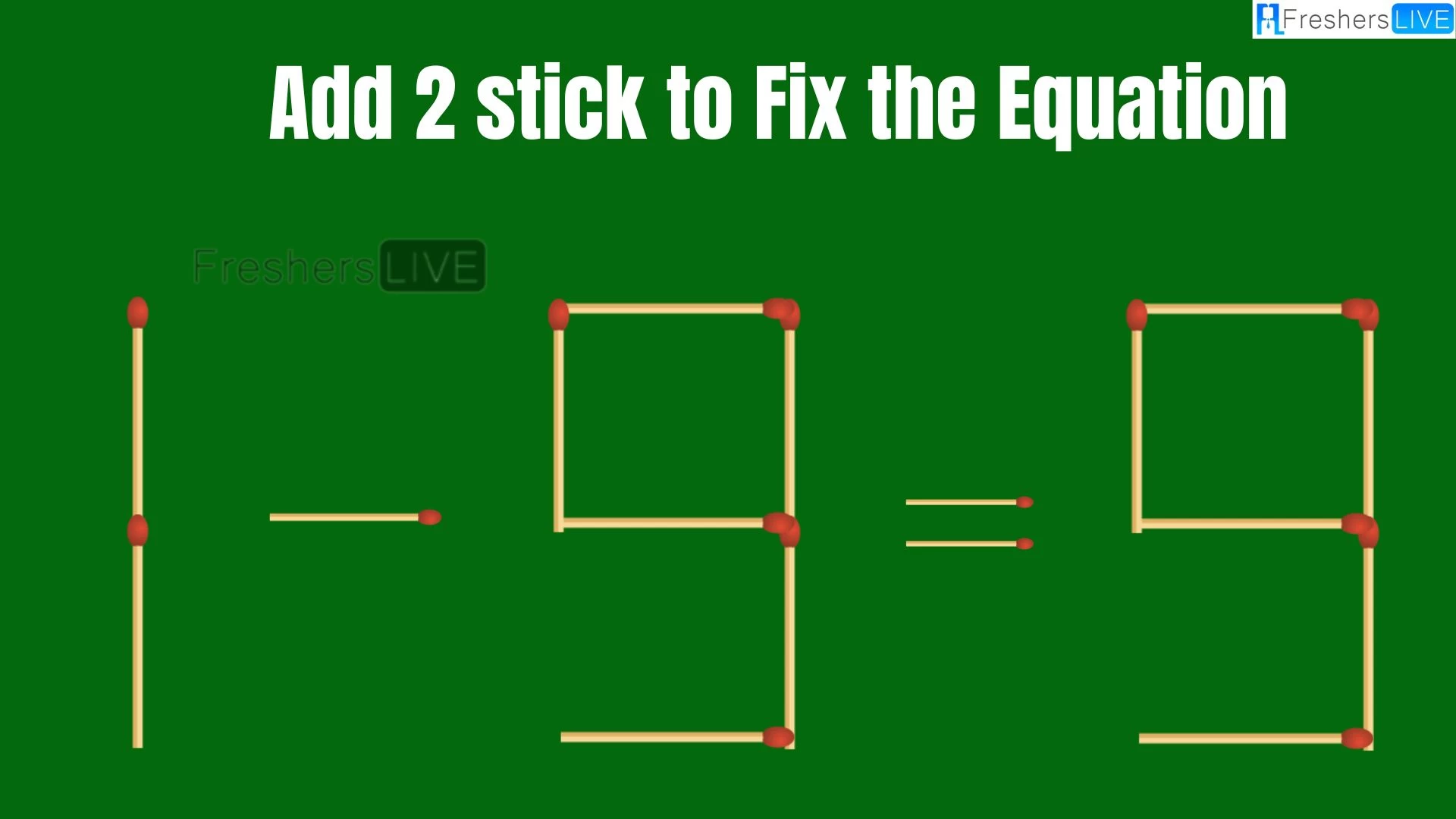 Solve the Puzzle to Transform 1-9=9 by Adding 2 Matchsticks to Correct the Equation