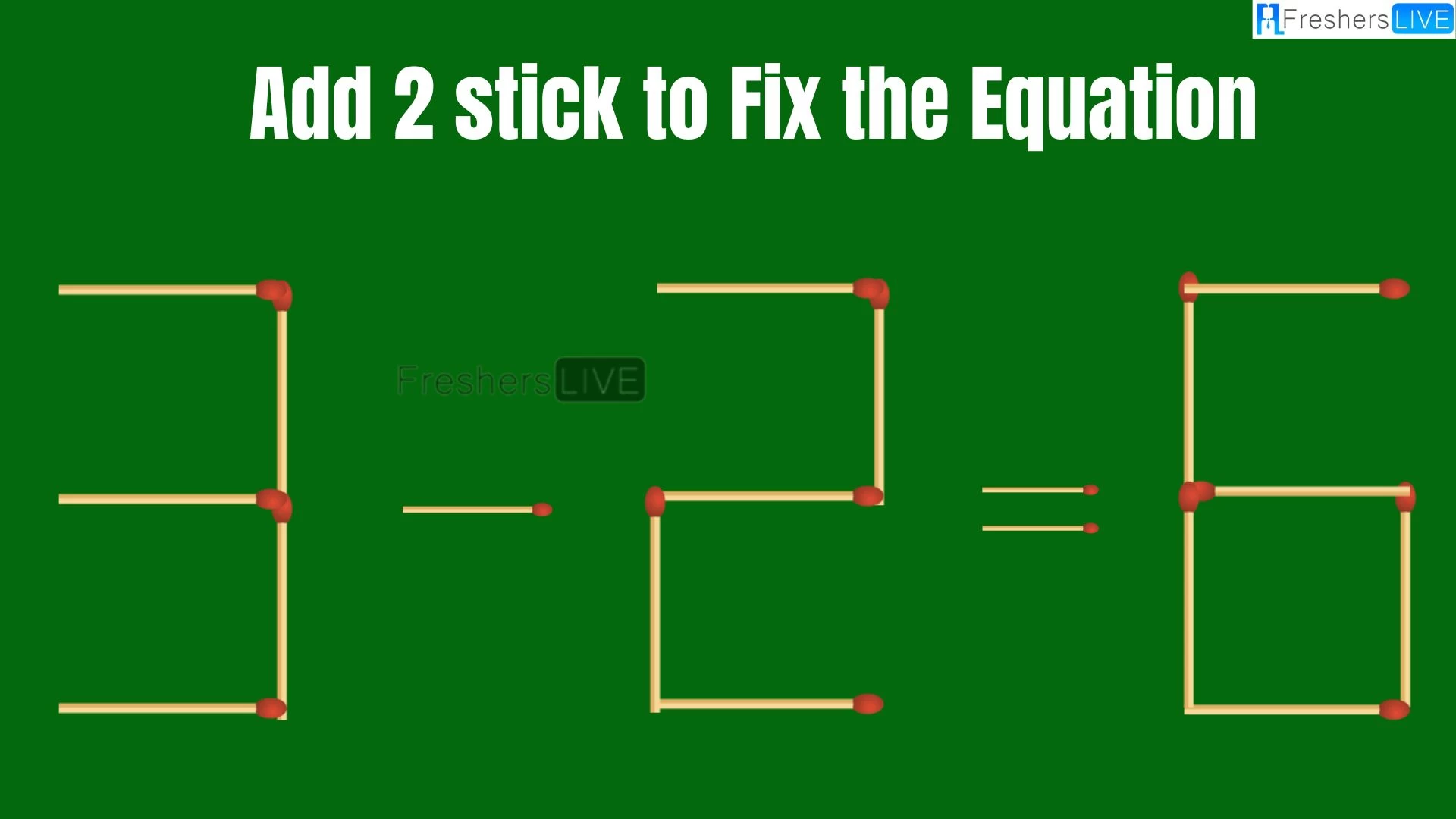 Solve the Puzzle to Transform 3-2=6 by Adding 2 Matchsticks to Correct the Equation