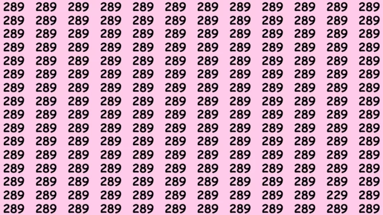 Observation Visual Test: If you have Eagle Eyes Find the Number 229 among 289 in 15 Secs