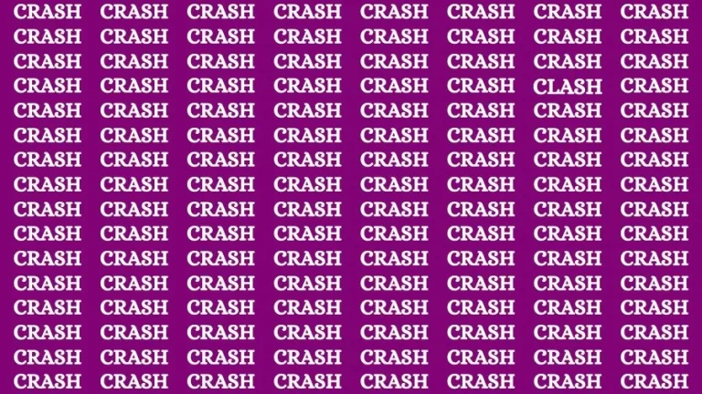 Observation Skill Test: If you have Keen Eyes Find the Word Clash among Crash in 15 Secs