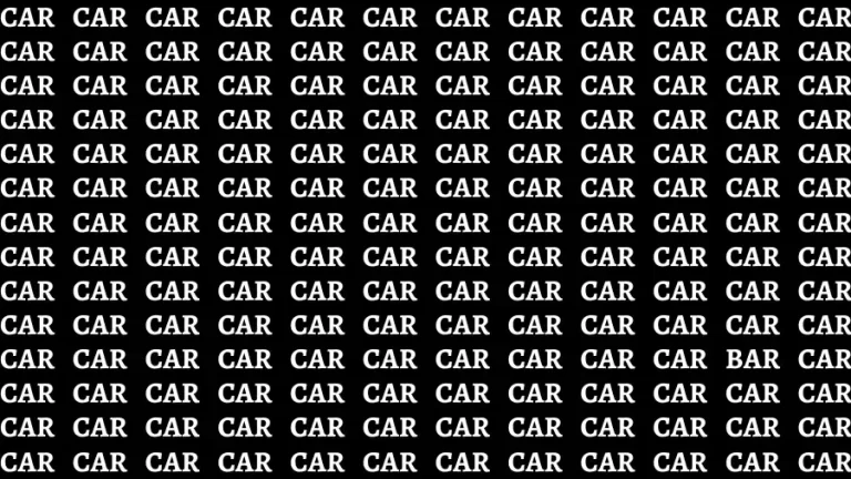 Observation Brain Challenge: If you have 50/50 Vision Find the word Bar among Car in 15 Secs