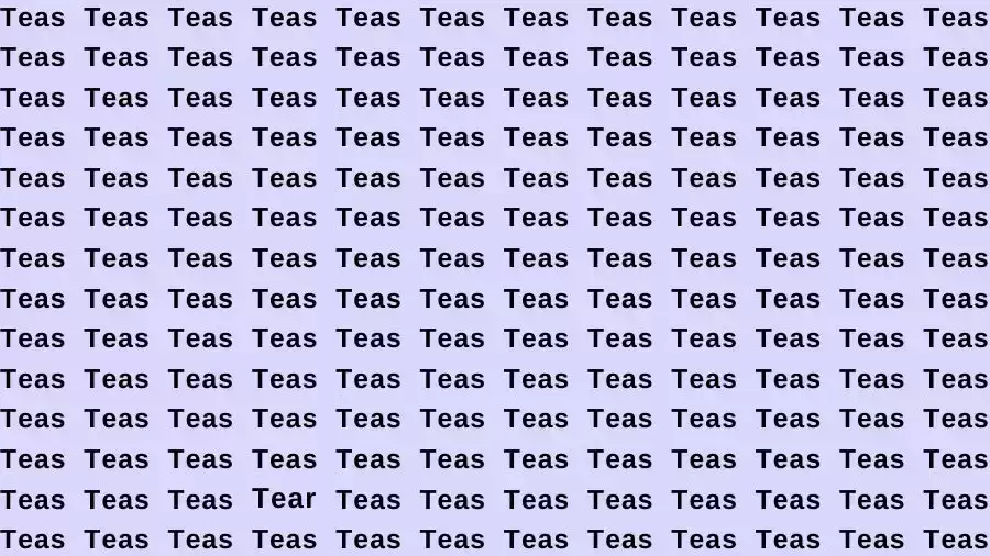 Observation Skill Test: If you have Sharp Eyes find the Word Tear among Teas in 10 Secs