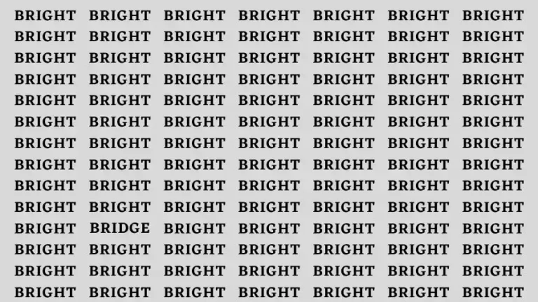 Observation Brain Test: If you have Hawk Eyes Find the word Bridge among Bright in 11 Secs