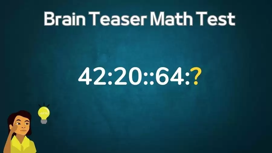 Brain Teaser Math Test: What is the Missing Term in 42:20::64:?