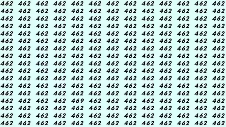 Observation Skill Test: If you have Hawk Eyes Find the number 469 among 462 in 15 Seconds?