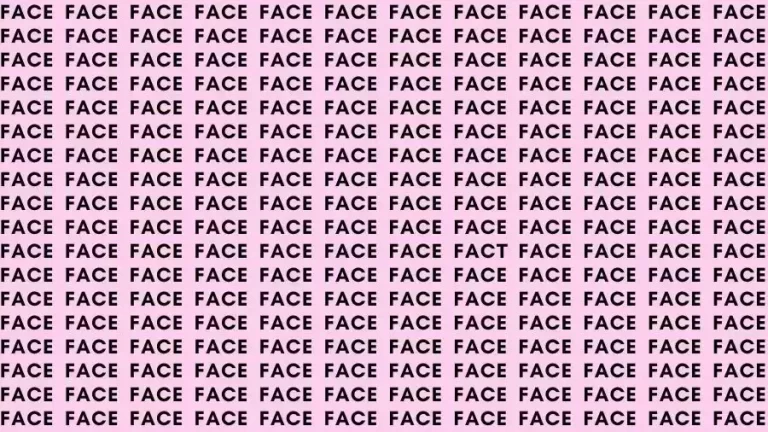 Optical Illusion Brain Test: If you have Sharp Eyes find the Word Fact among Face in 15 Secs