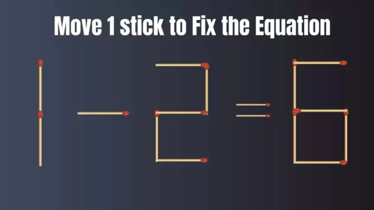 Matchstick Brain Test: Move Only 1 Matchstick to Fix the Equation 1-2=6 | Matchstick Puzzle