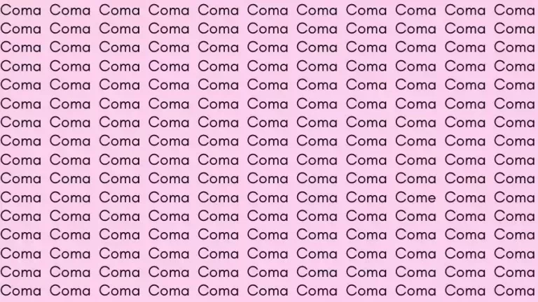 Observation Skill Test: If you have Eagle Eyes find the Word Come among Coma in 12 Secs