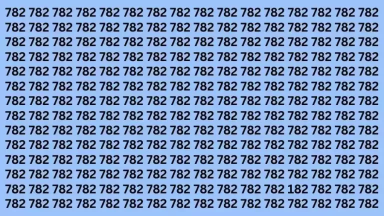 Observation Brain Test: If you have Sharp Eyes Find the Number 182 among 782 in 10 Secs