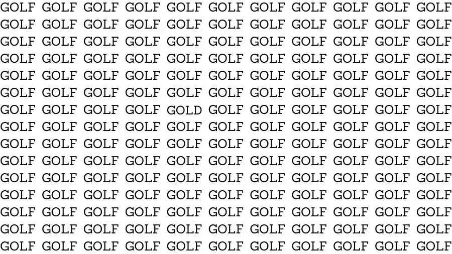 Observation Skills Test: If you have Hawk Eyes find the Word Gold among Golf in 18 Seconds