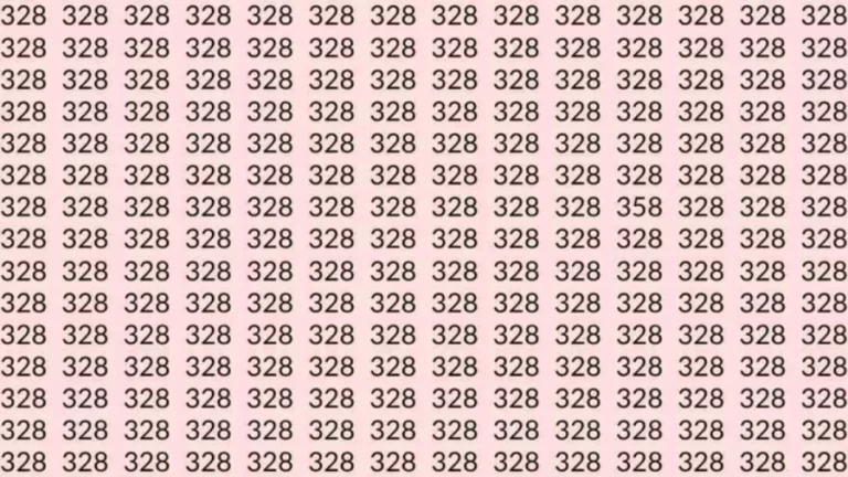 Optical Illusion Test: If you have Hawk Eyes Find the number 358 among 328 in 7 Seconds.