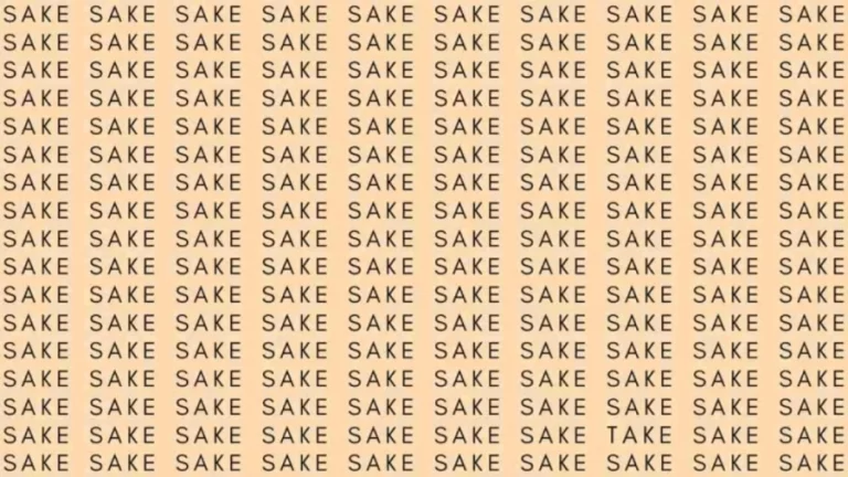 Observation Skill Test: If you have Eagle Eyes find the Word Take among Sake in 12 Secs