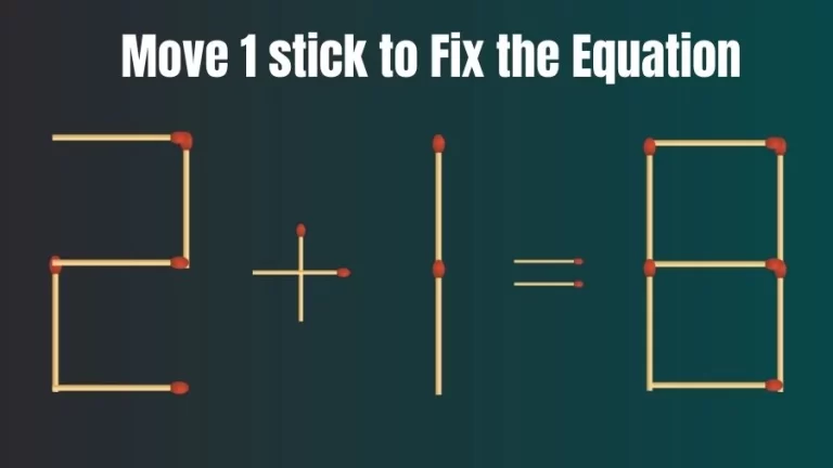2+1=8 Move 1 Stick and Right the Equation in this Brain Teaser Matchstick Puzzle
