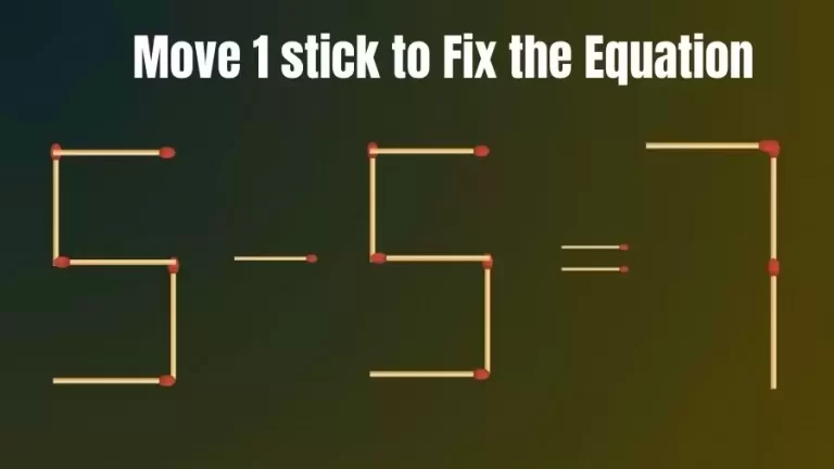 5-5=7 Move 1 Matchstick and Correct this Equation Within 20 Seconds | Brain Teaser Matchstick Puzzle