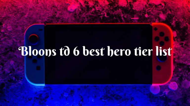 Bloons TD 6 best hero tier list