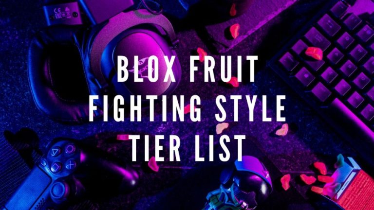 Blox Fruit Fighting Style Tier List, What Is The Best Fighting Style In Blox Fruits?