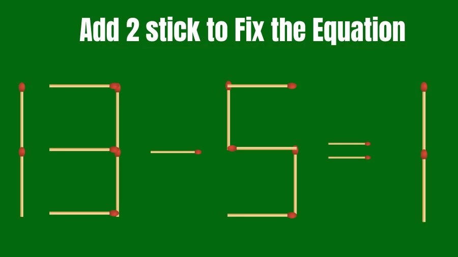 Brain Teaser: 13-5=1 Add 2 Matchsticks to Fix the Equation | Matchsticks Puzzle