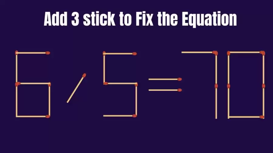 Brain Teaser: Add 3 Matchsticks to make the Equation Right