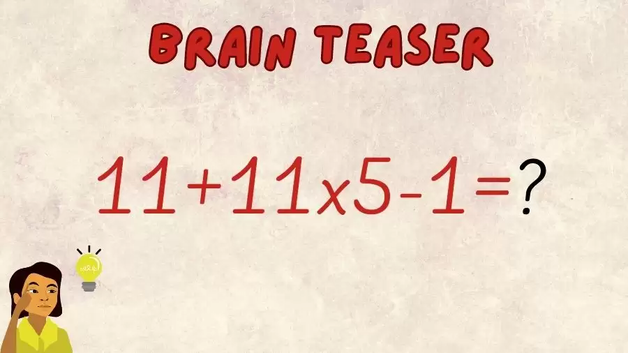 Brain Teaser: Can You Solve 11+11x5-1=?
