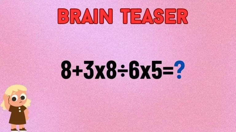 Brain Teaser: Equate and Solve 8+3x8÷6x5=?