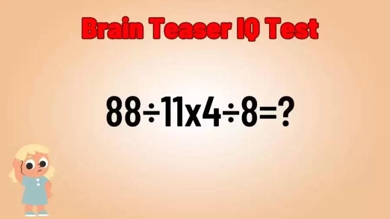 Brain Teaser IQ Test: Equate 88÷11x4÷8