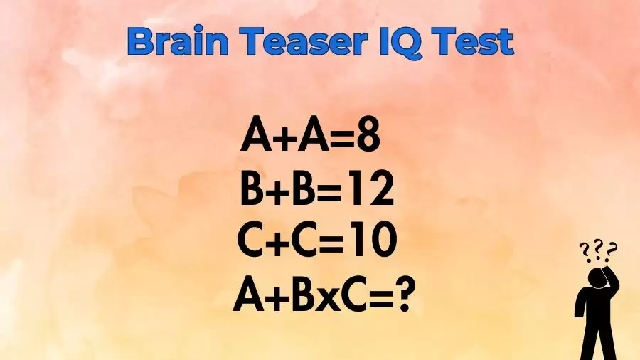 Brain Teaser IQ Test: If A+A=8, B+B=12, C+C=10, What is A+BxC=?
