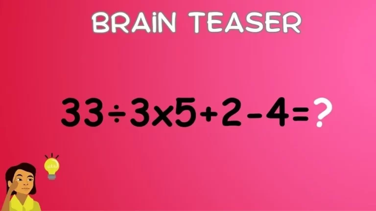 Brain Teaser Math IQ Test: Solve 33÷3x5+2-4
