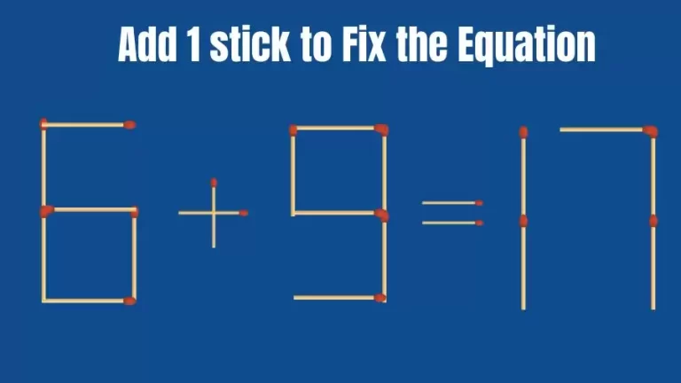 Brain Teaser Math Puzzle: Add 1 Matchstick to Fix the Equation