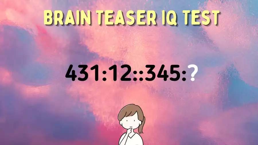 Brain Teaser Math Puzzle: Can You Solve 431:12::345:?