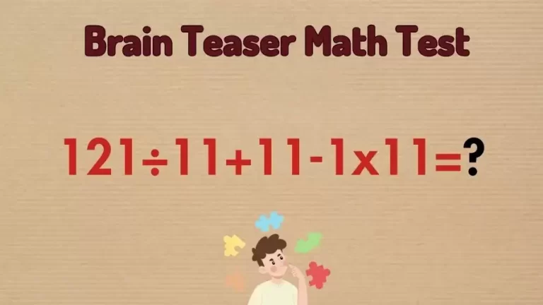 Brain Teaser Math Test: Equate 121÷11+11-1x11