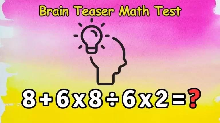 Brain Teaser Math Test: Equate 8+6×8÷6×2