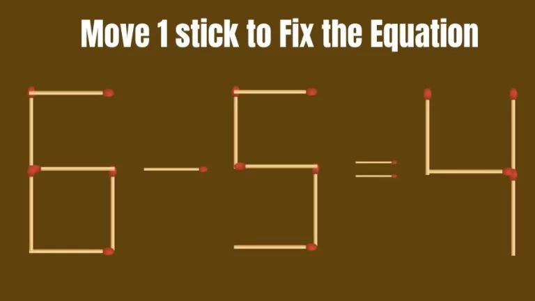 Brain Teaser Math Test: Fix 6-5=4 Move 1 Matchstick to Fix the Equation by 30 Secs