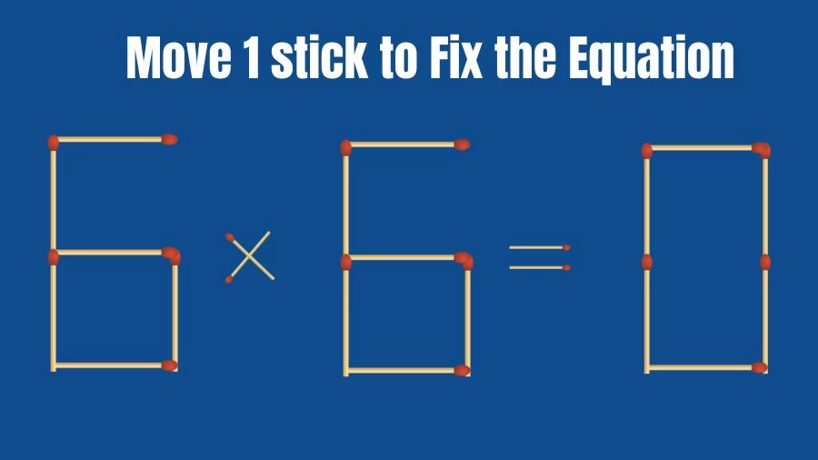 Brain Teaser Math Test: Fix 6×6=0 Move 1 Matchstick to Fix the Equation by 30 Secs | Matchstick Puzzle