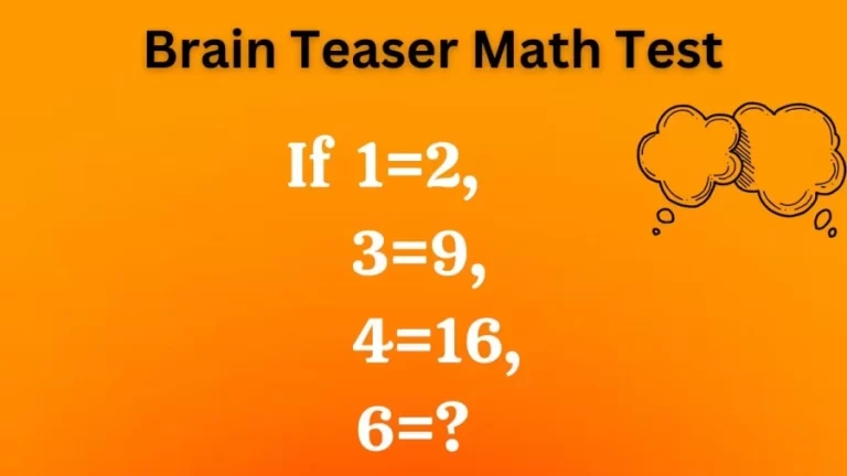 Brain Teaser Math Test: If 1=2, 3=9, 4=16, 6=?