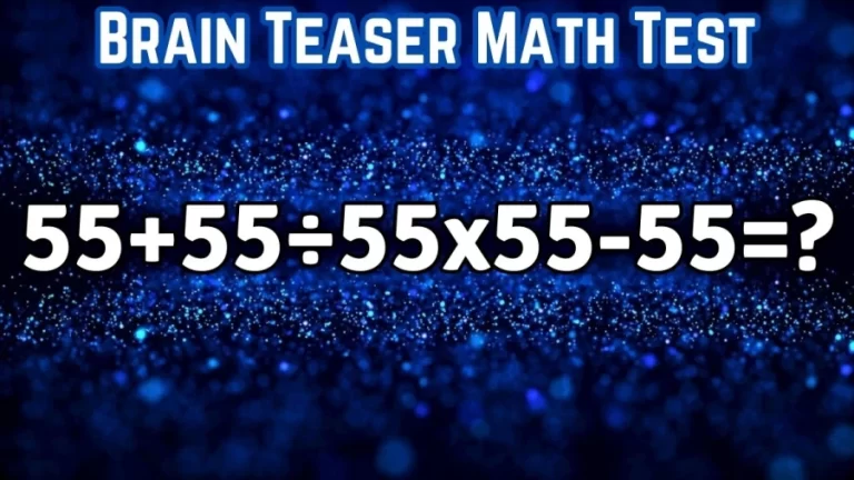 Brain Teaser Math Test: Solve 55+55÷55×55-55?