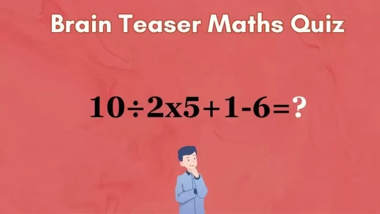 Brain Teaser Maths Quiz: Solve 10÷2x5+1-6?