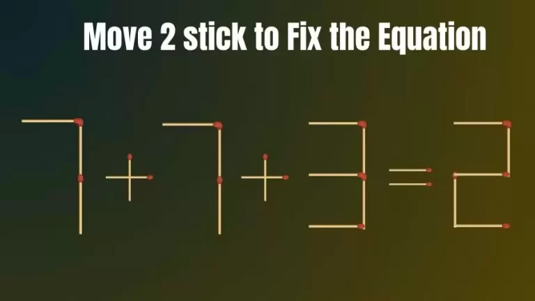 Brain Teaser: Move 2 sticks to Fix The Equation 7+7+3=2 || Matchstick Puzzles